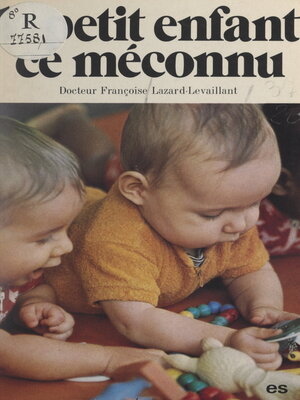 cover image of Le petit enfant, ce méconnu